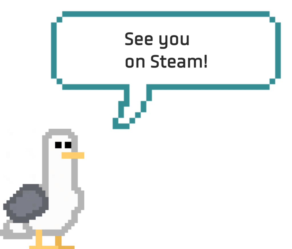 Pixel seagull with speech bubble: See you on Steam!